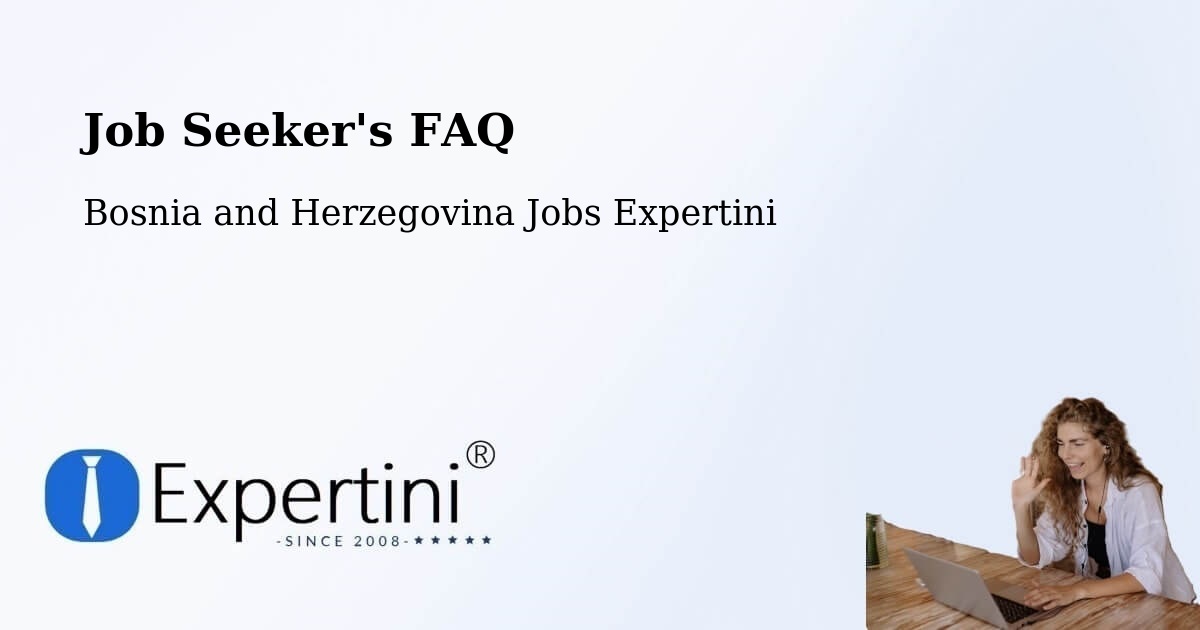 Job Seeker FAQ – Sarajevo - Bosnia and Herzegovina Jobs Expertini